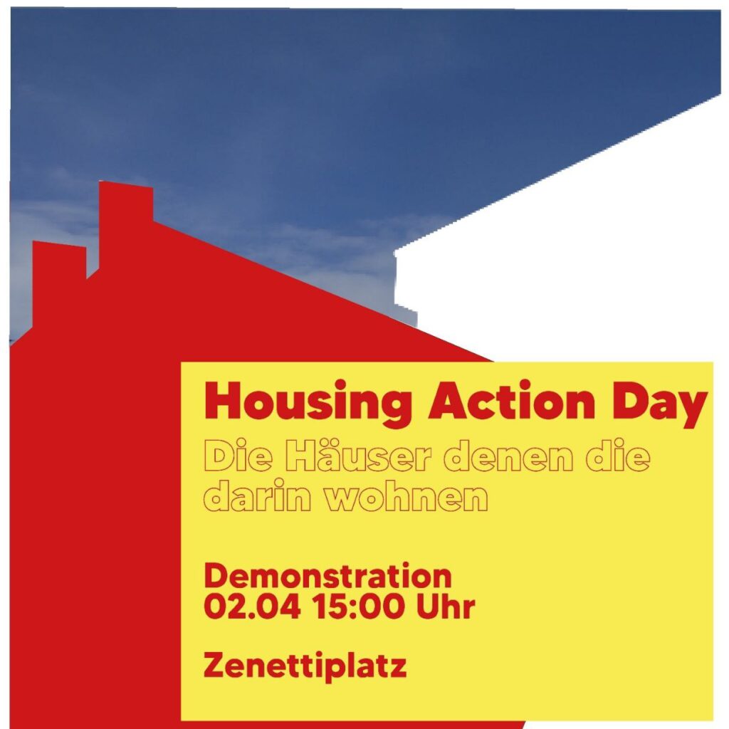 Housing Action Day: Die Häuser denen die darin wohnen Demonstration 02.04. - 15:00 Uhr - Zenettiplatz